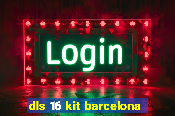 dls 16 kit barcelona